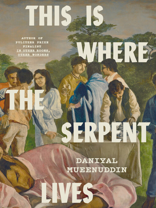 Title details for This Is Where the Serpent Lives by Daniyal Mueenuddin - Available
